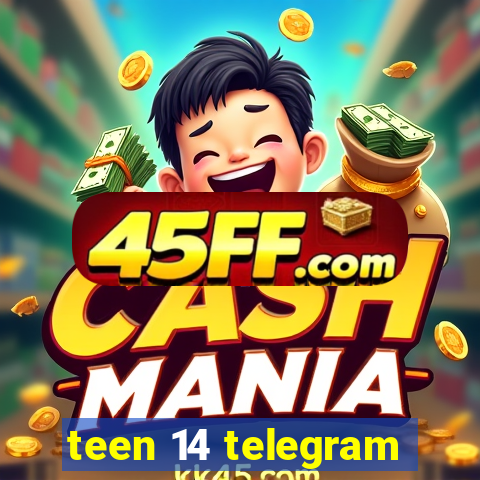 teen 14 telegram